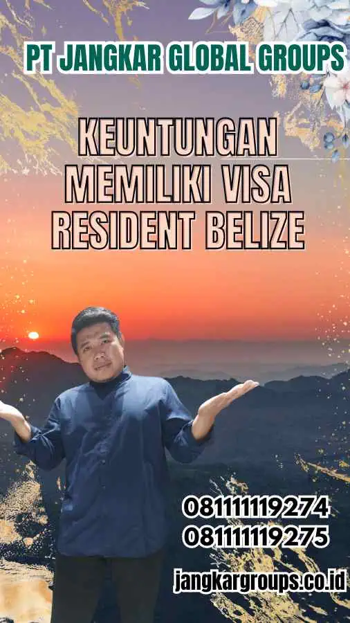 Keuntungan Memiliki Visa Resident Belize