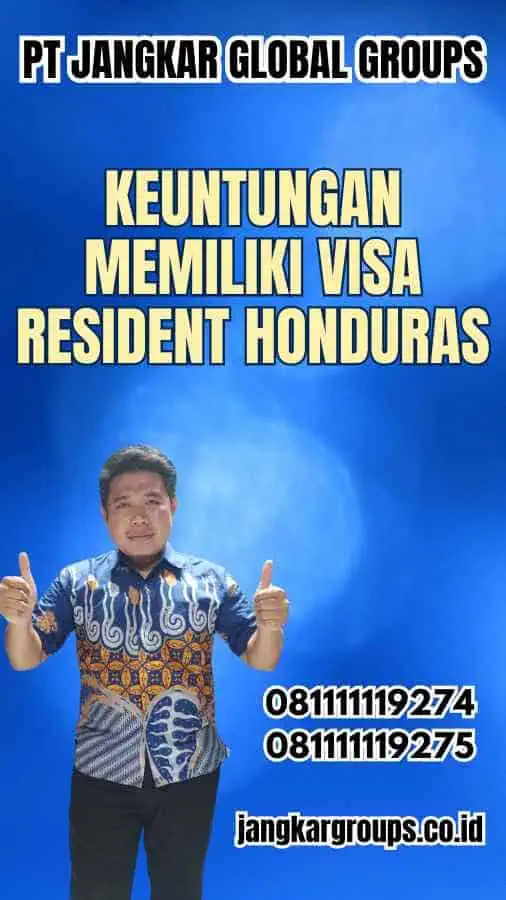 Keuntungan Memiliki Visa Resident Honduras