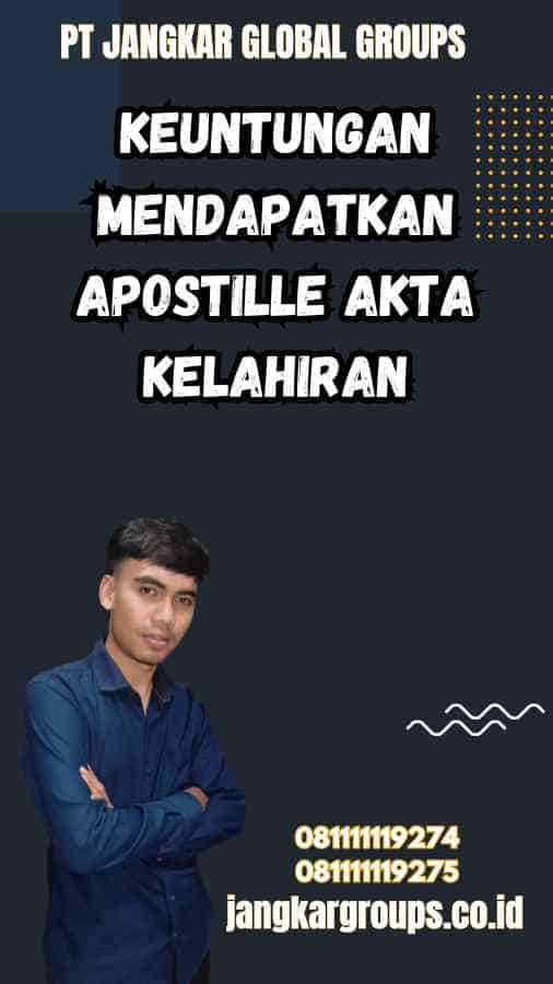 Keuntungan Mendapatkan Apostille Akta Kelahiran