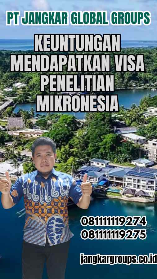 Keuntungan Mendapatkan Visa Penelitian Mikronesia