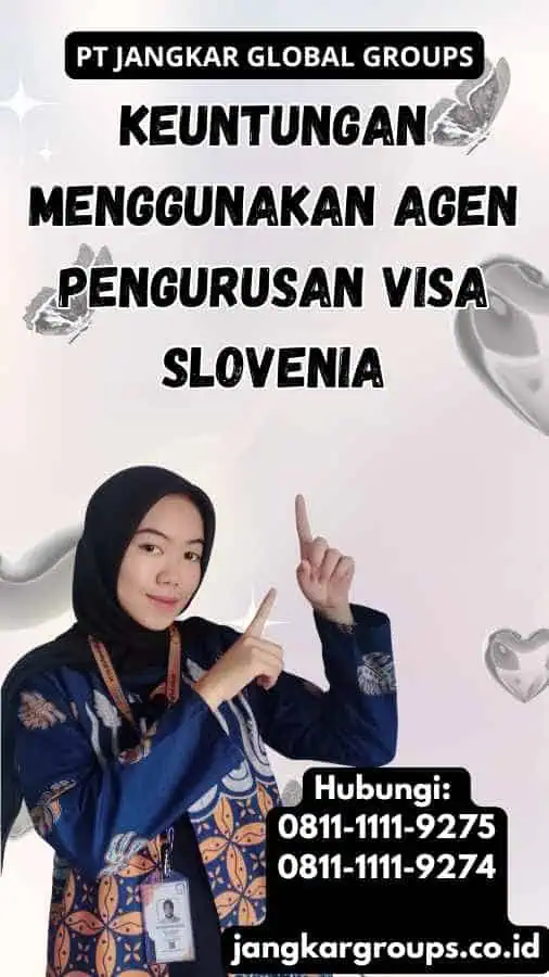 Keuntungan Menggunakan Agen Pengurusan Visa Slovenia