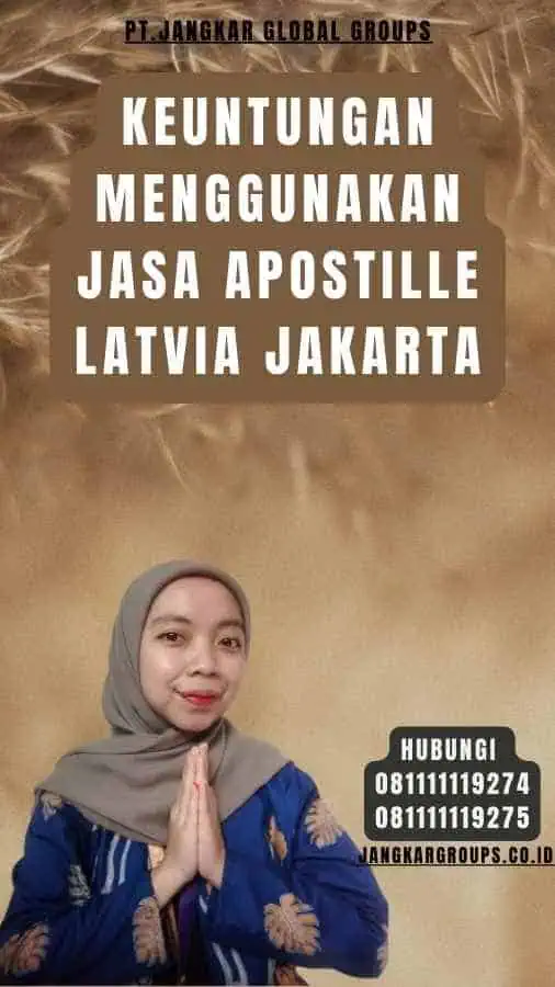 Keuntungan Menggunakan Jasa Apostille Latvia Jakarta