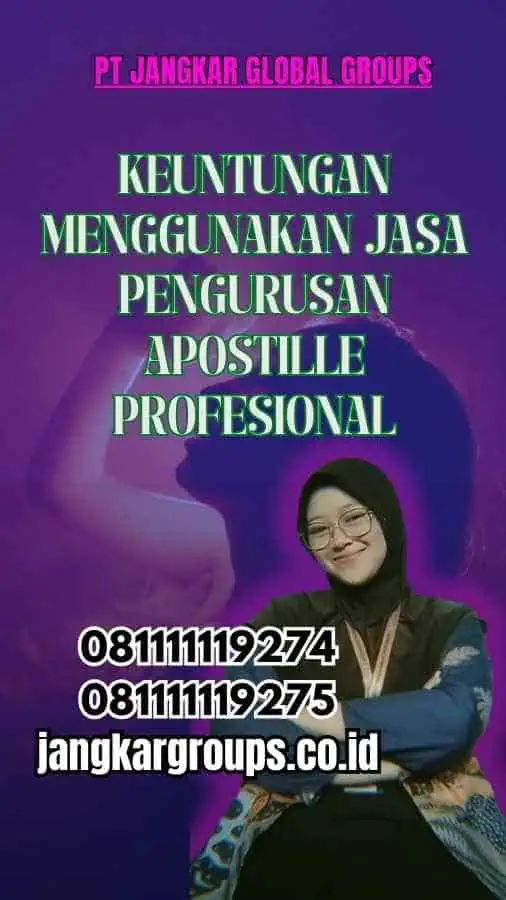 Keuntungan Menggunakan Jasa Pengurusan Apostille Profesional