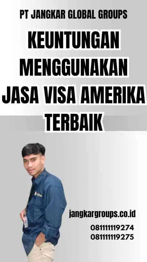 Keuntungan Menggunakan Jasa Visa Amerika Terbaik