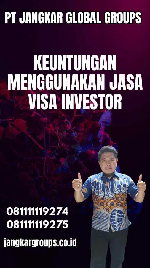 Keuntungan Menggunakan Jasa Visa Investor - Jasa Visa Investor Luksemburg