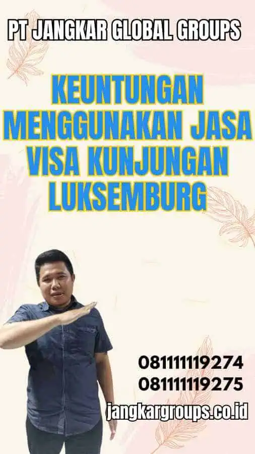 Keuntungan Menggunakan Jasa Visa Kunjungan Luksemburg