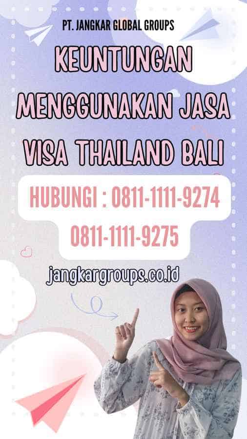 Keuntungan Menggunakan Jasa Visa Thailand Bali