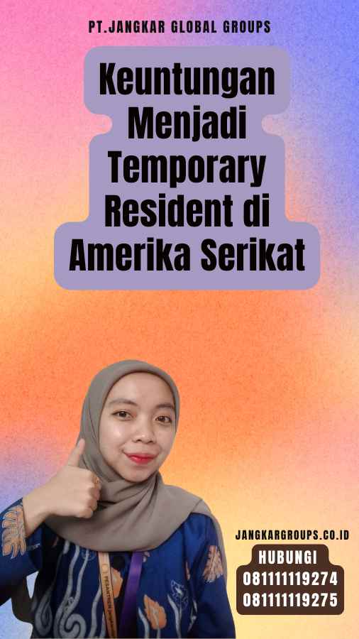 Keuntungan Menjadi Temporary Resident di Amerika Serikat