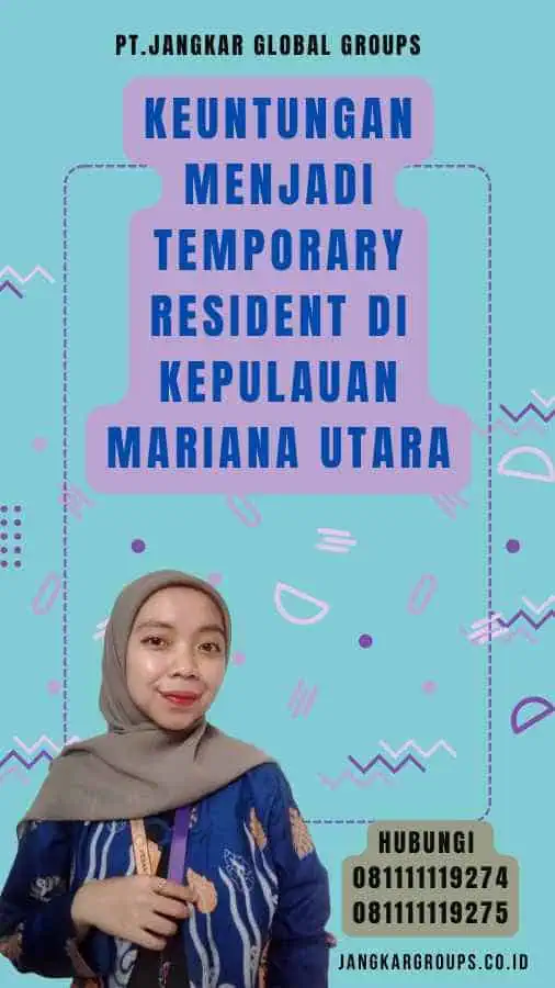 Keuntungan Menjadi Temporary Resident di Kepulauan Mariana Utara