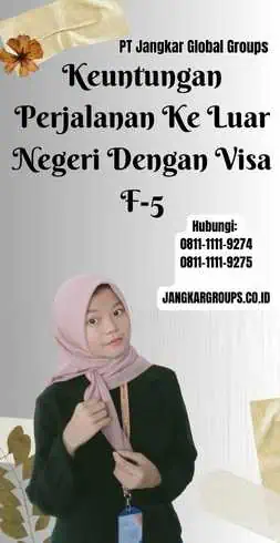 Keuntungan Perjalanan Ke Luar Negeri Dengan Visa F-5