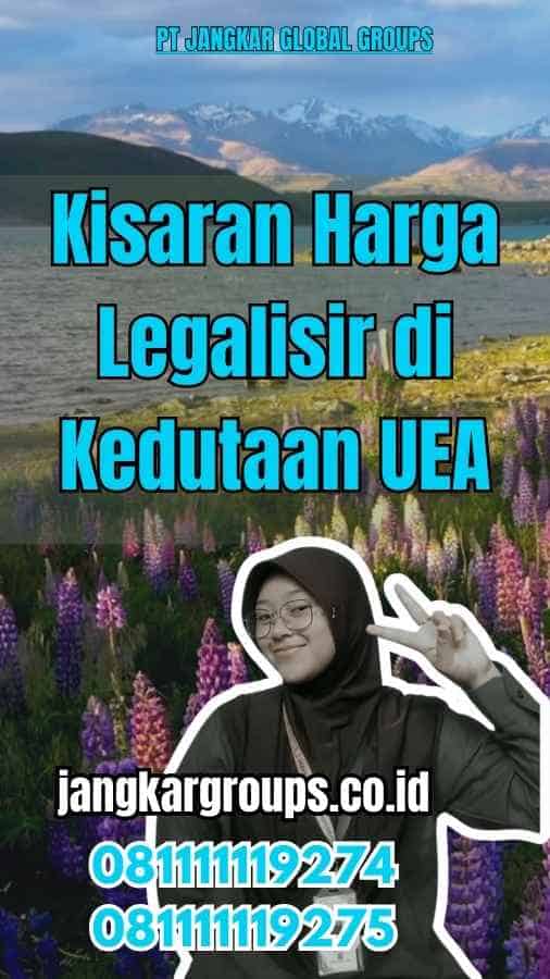 Kisaran Harga Legalisir di Kedutaan UEA