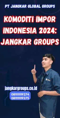 Komoditi Impor Indonesia 2024: Jangkar Groups