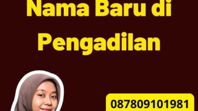 Konsultasi Ganti Nama Baru di Pengadilan