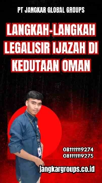 Langkah-Langkah Legalisir Ijazah di Kedutaan Oman