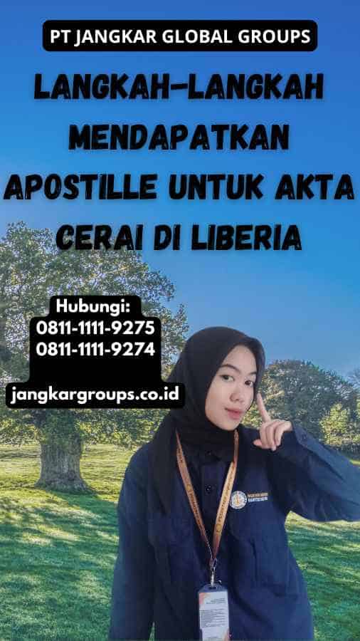 Langkah-Langkah Mendapatkan Apostille untuk Akta Cerai di Liberia