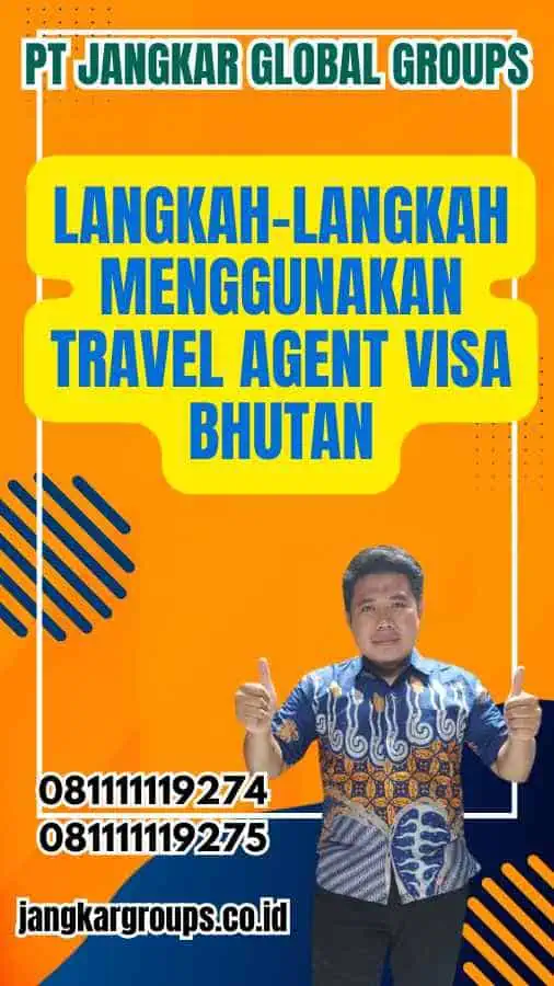 Langkah-Langkah Menggunakan Travel Agent Visa Bhutan