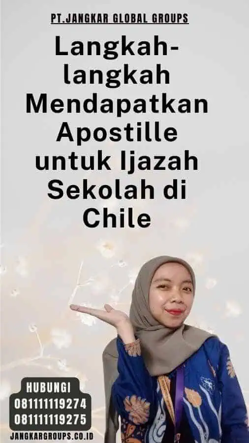 Langkah-langkah Mendapatkan Apostille untuk Ijazah Sekolah di Chile