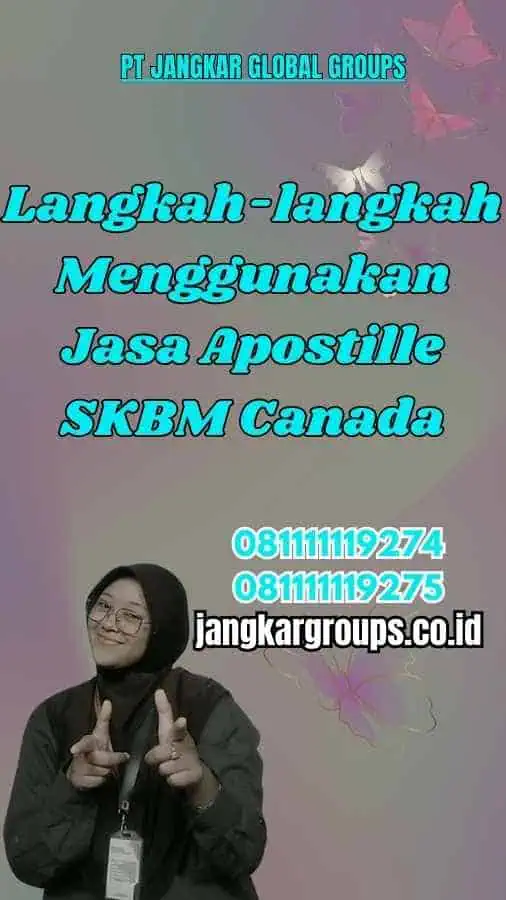 Langkah-langkah Menggunakan Jasa Apostile SKBM Canada