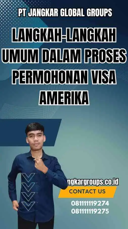 Langkah-langkah Umum dalam Proses Permohonan Visa Amerika