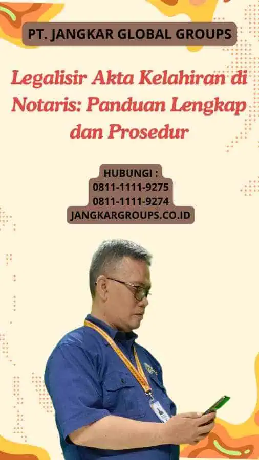 Legalisir Akta Kelahiran di Notaris Panduan Lengkap dan Prosedur