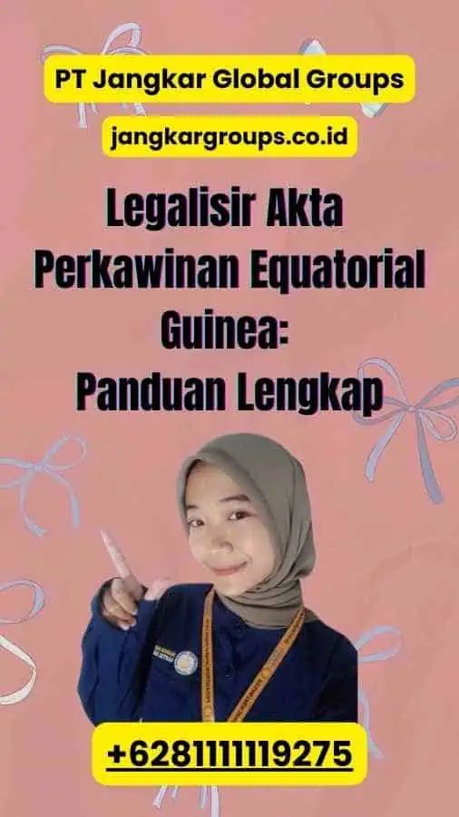 Legalisir Akta Perkawinan Equatorial Guinea: Panduan Lengkap