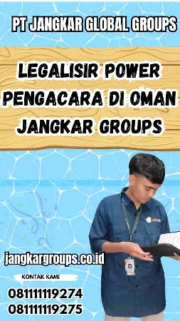 Legalisir Power Pengacara di Oman Jangkar Groups