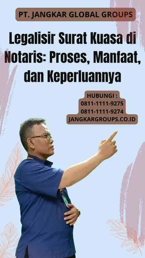 Legalisir Surat Kuasa di Notaris Proses, Manfaat, dan Keperluannya