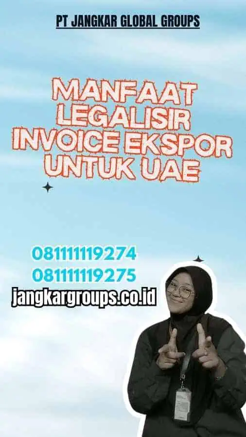 Manfaat Legalisir Invoice Ekspor untuk UAE