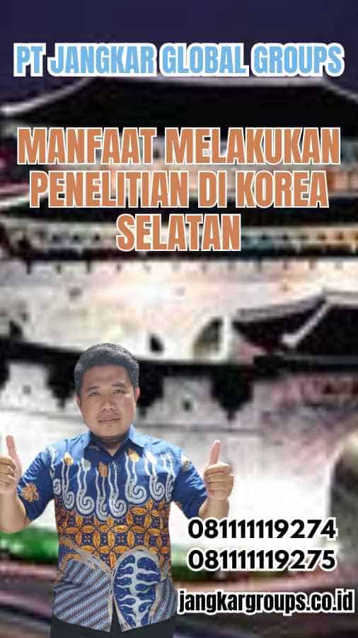 Manfaat Melakukan Penelitian di Korea Selatan