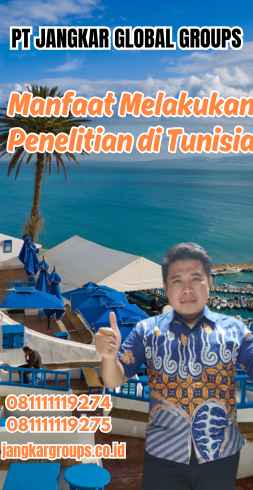 Manfaat Melakukan Penelitian di Tunisia