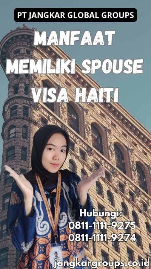 Manfaat Memiliki Spouse Visa Haiti