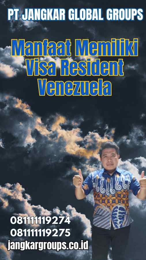 Manfaat Memiliki Visa Resident Venezuela