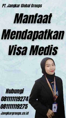 Manfaat Mendapatkan Visa Medis