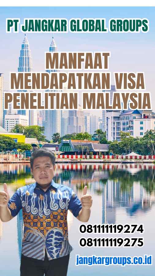 Manfaat Mendapatkan Visa Penelitian Malaysia