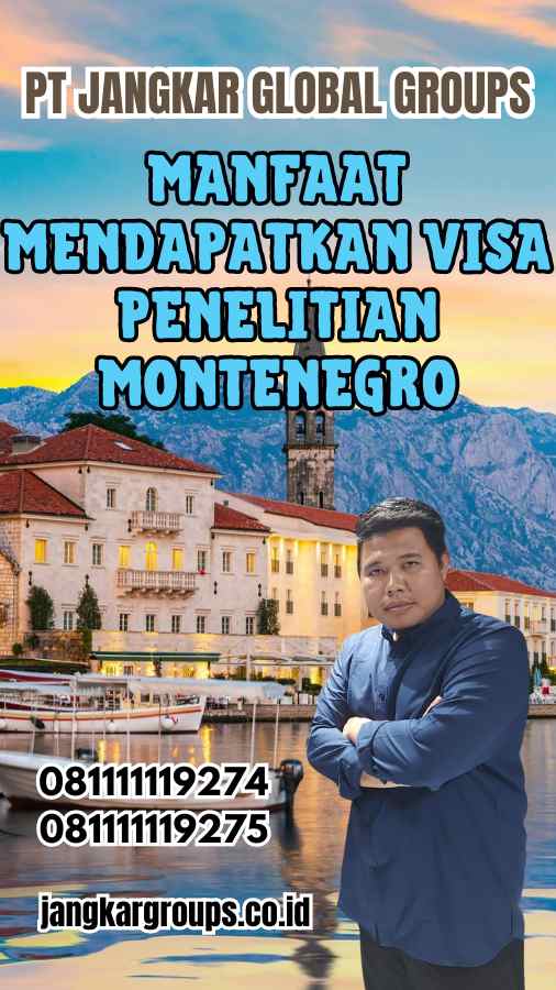 Manfaat Mendapatkan Visa Penelitian Montenegro