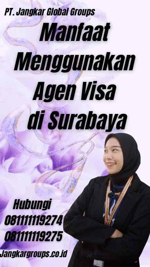 Manfaat Menggunakan Agen Visa di Surabaya