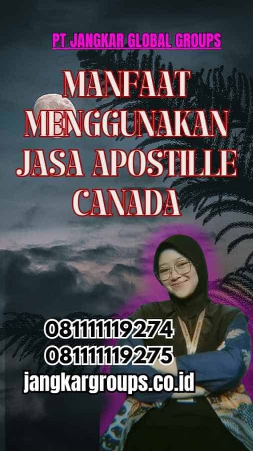 Manfaat Menggunakan Jasa Apostille Canada