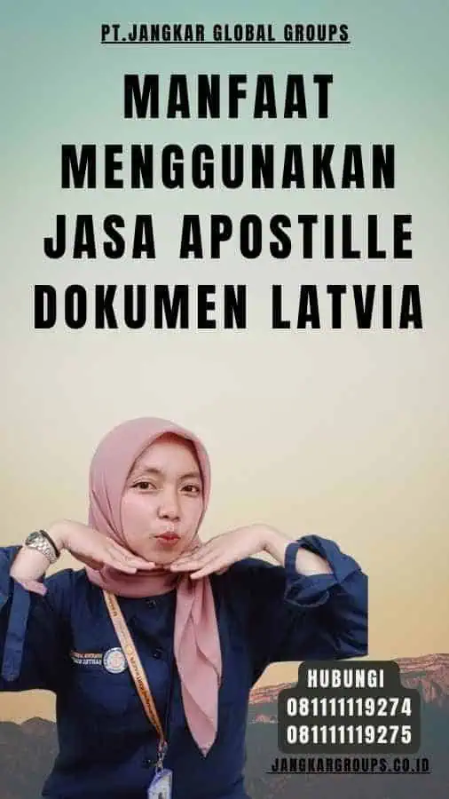 Manfaat Menggunakan Jasa Apostille Dokumen Latvia