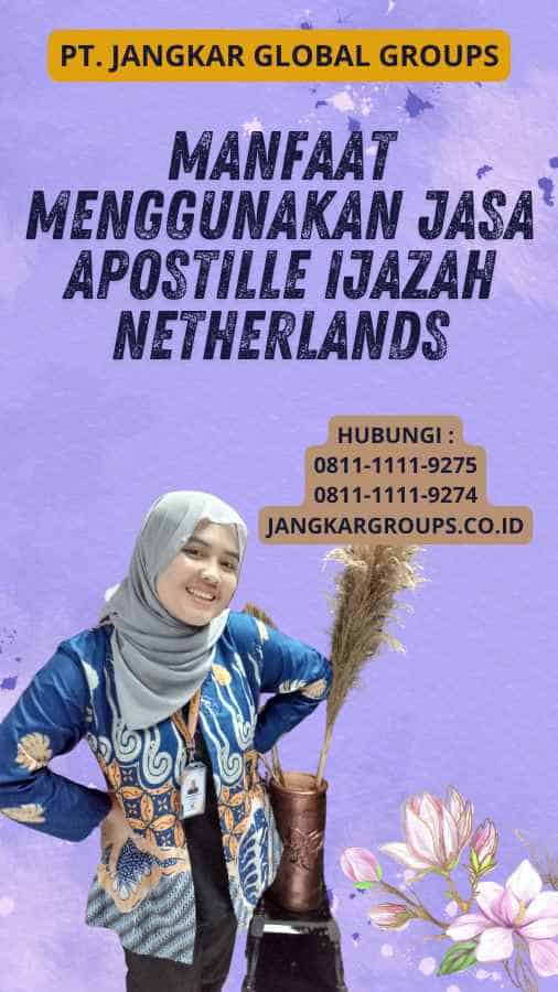 Manfaat Menggunakan Jasa Apostille Ijazah Netherlands