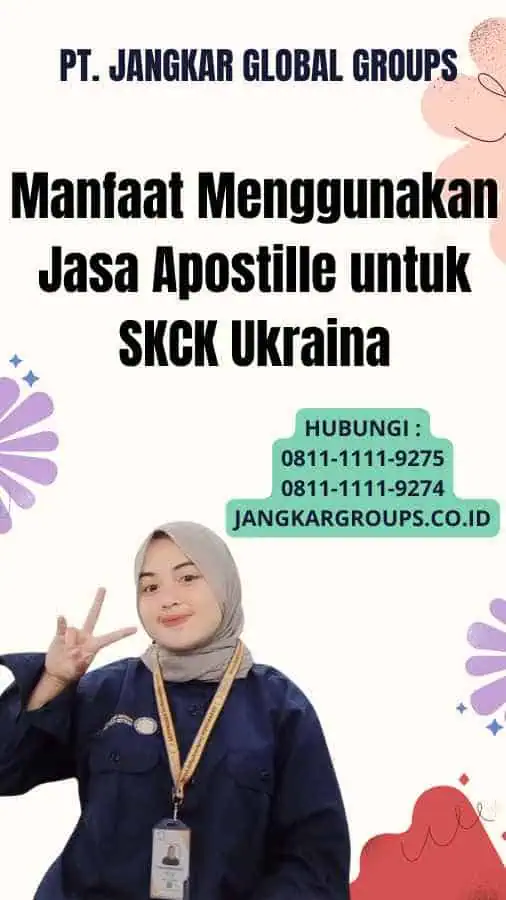 Manfaat Menggunakan Jasa Apostille untuk SKCK Ukraina