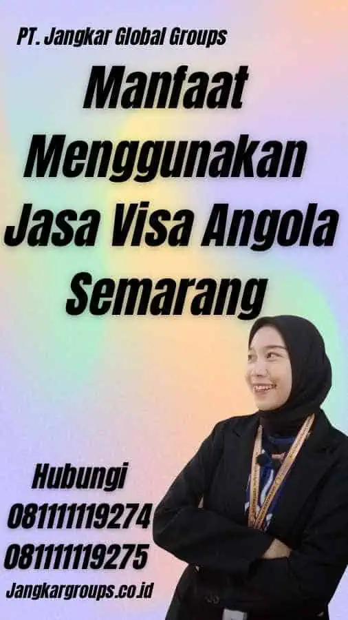 Manfaat Menggunakan Jasa Visa Angola Semarang