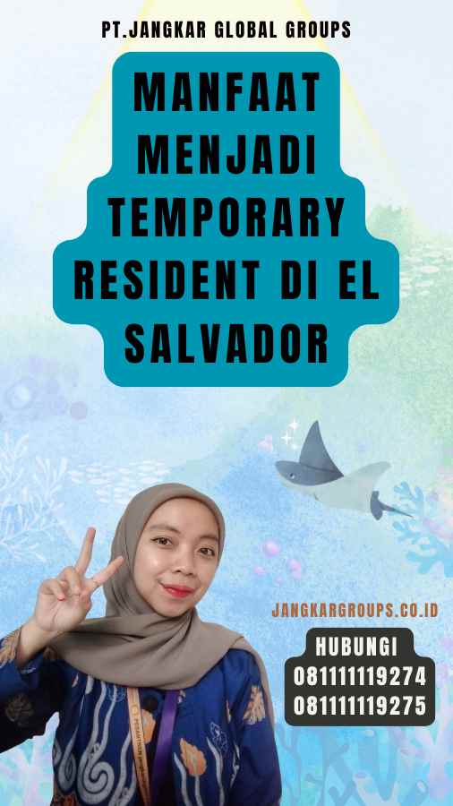 Manfaat-Menjadi-Temporary-Resident-di-El-Salvador