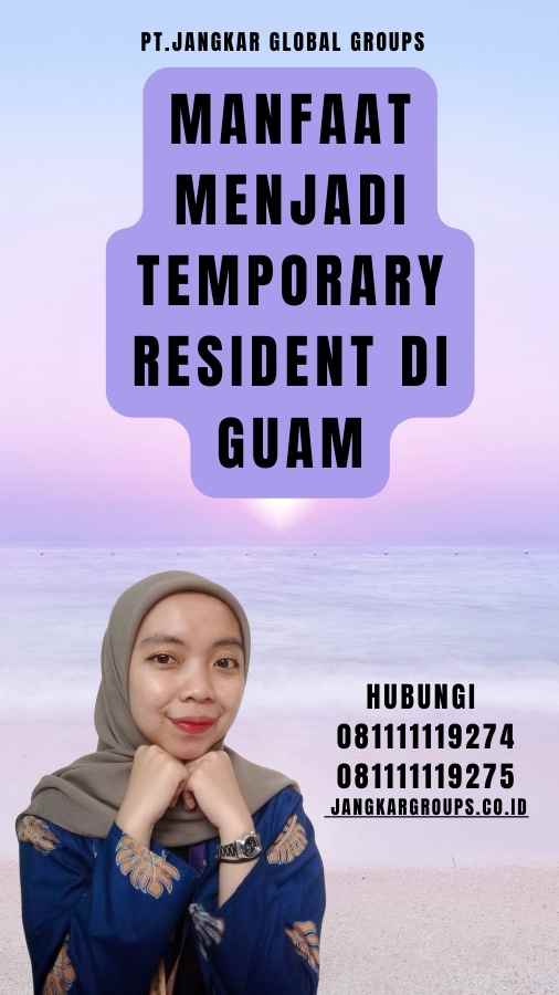 Manfaat Menjadi Temporary Resident di Guam