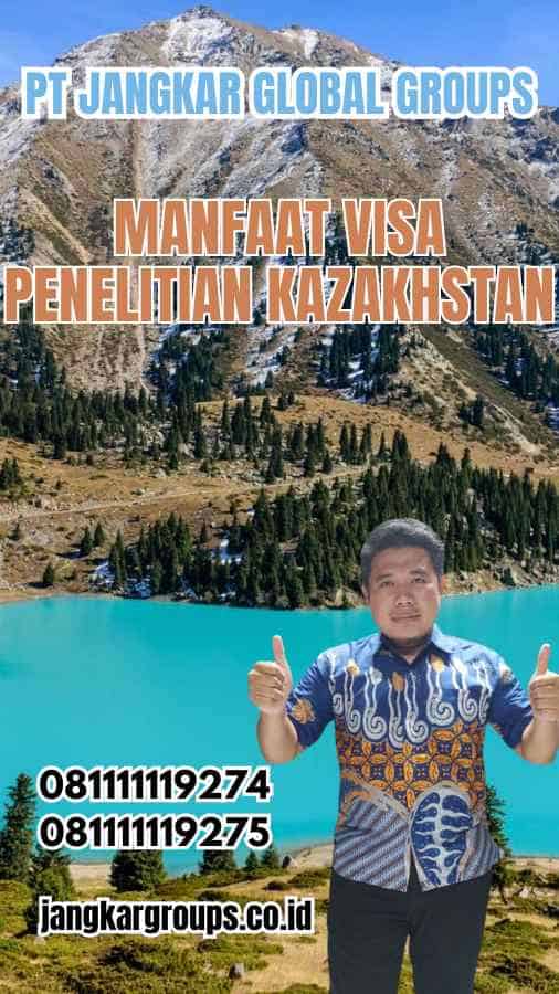 Manfaat Visa Penelitian Kazakhstan