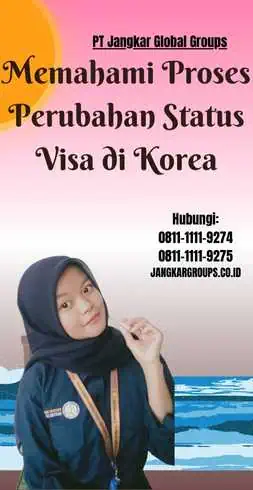 Memahami Proses Perubahan Status Visa di Korea