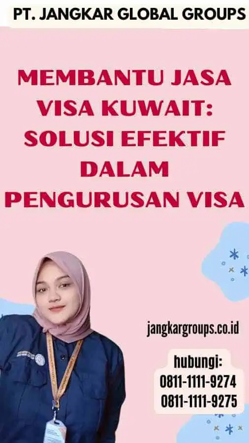 Membantu Jasa Visa Kuwait Solusi Efektif dalam Pengurusan Visa