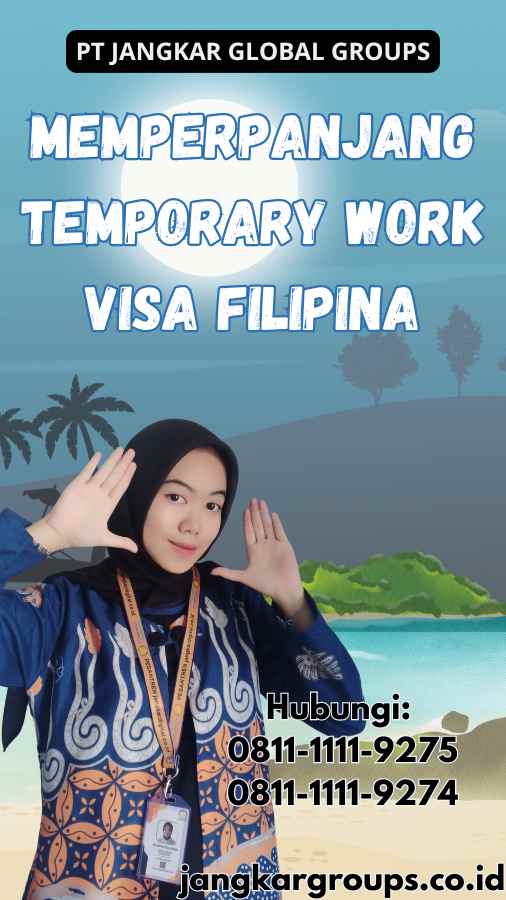 Memperpanjang Temporary Work Visa Filipina