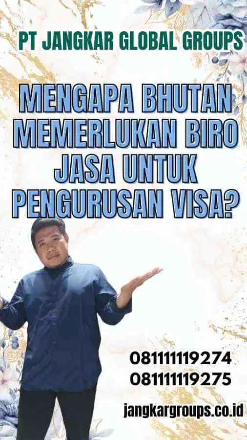 Mengapa Bhutan Memerlukan Biro Jasa untuk Pengurusan Visa?