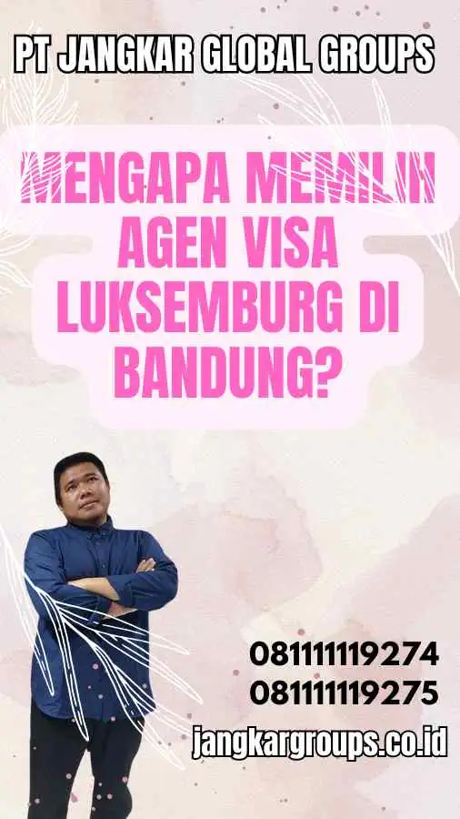 Mengapa Memilih Agen Visa Luksemburg di Bandung?