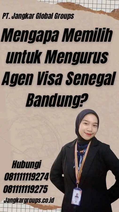 Mengapa Memilih untuk Mengurus Agen Visa Senegal Bandung?